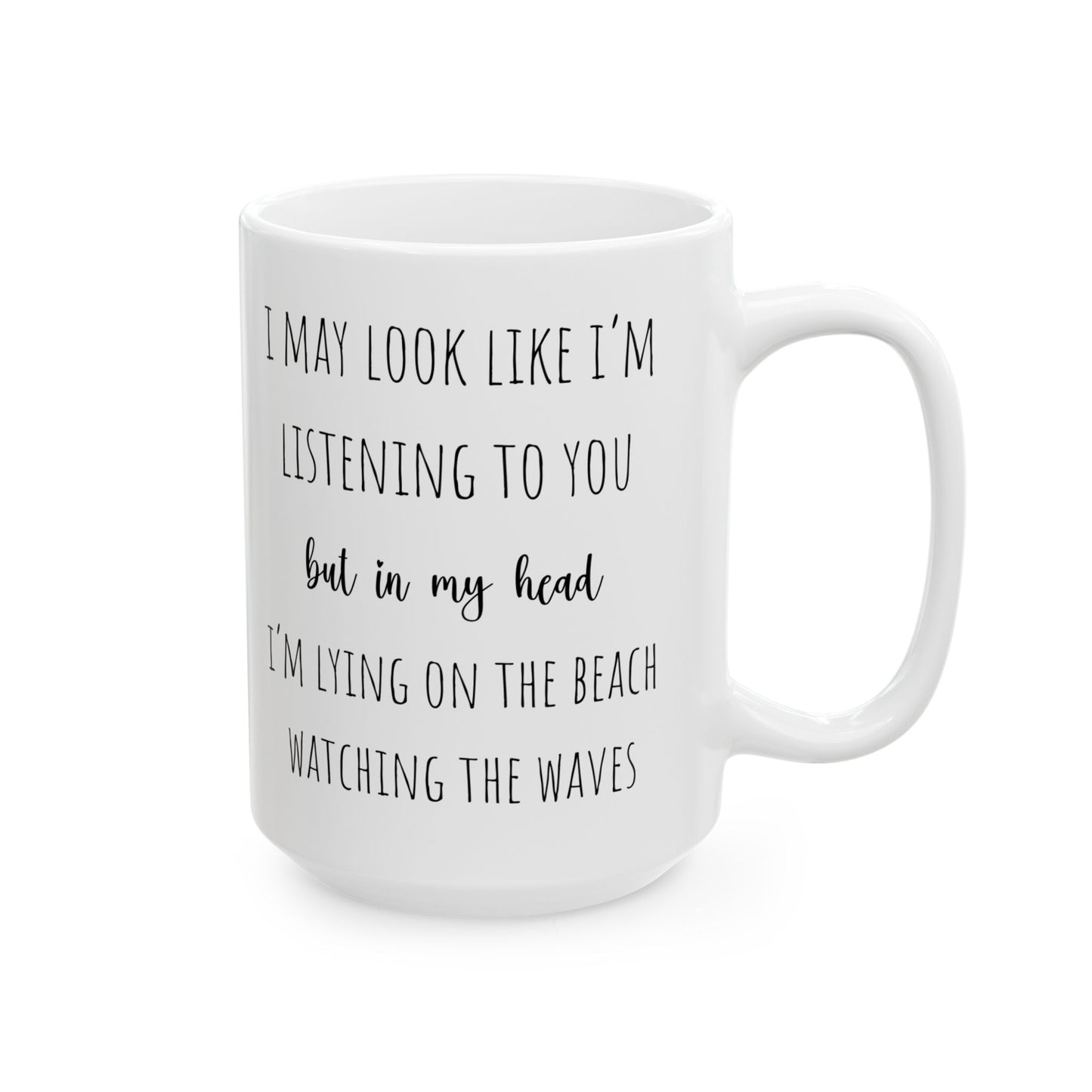 Funny Beach Coffee Mug Look Like I'm Listening But On Beach Watching Waves