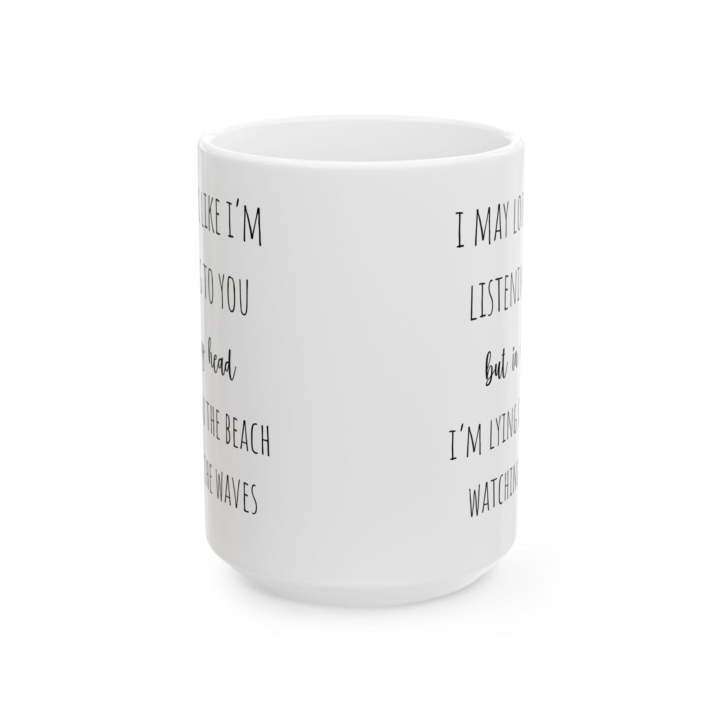Funny Beach Coffee Mug Look Like I'm Listening But On Beach Watching Waves