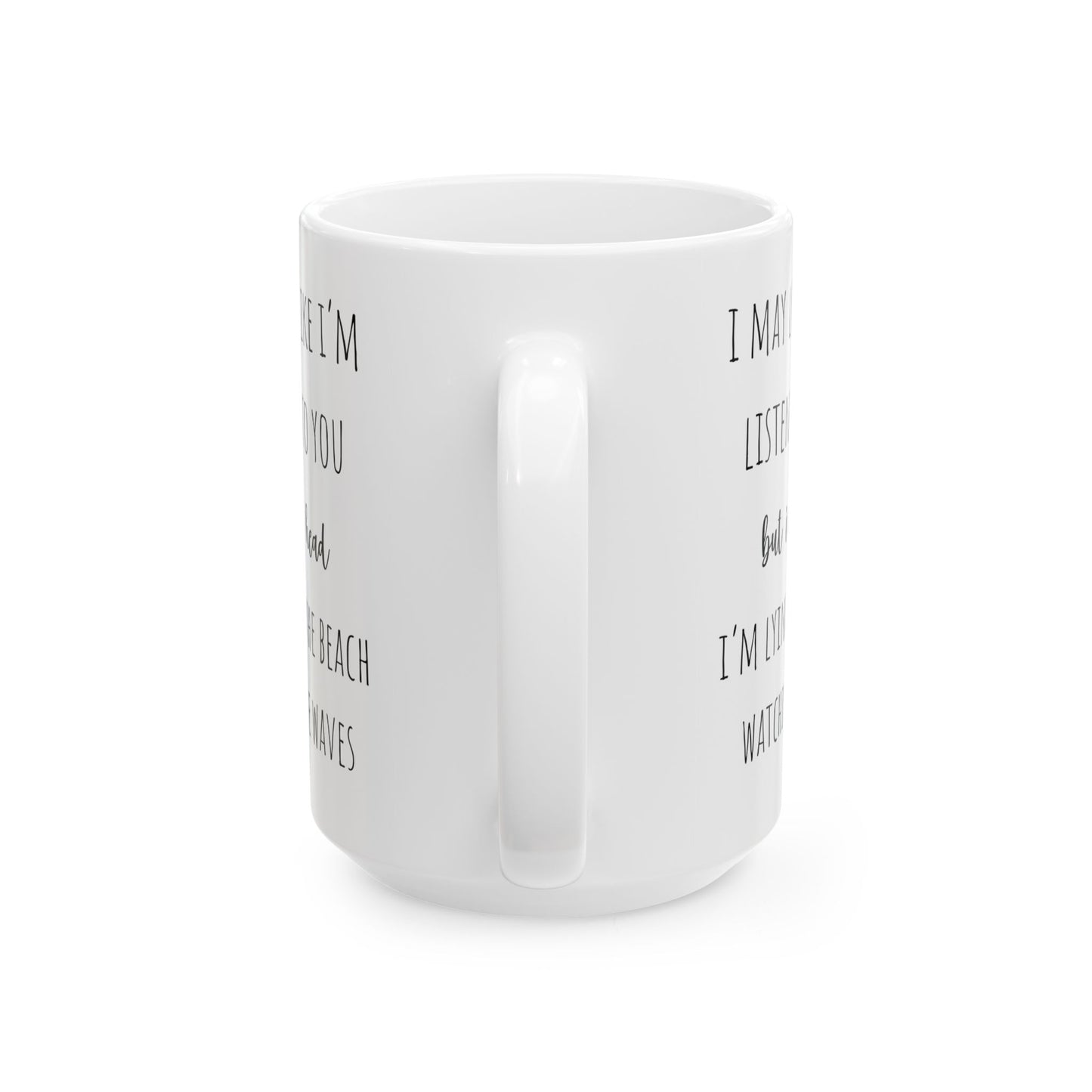 Funny Beach Coffee Mug Look Like I'm Listening But On Beach Watching Waves