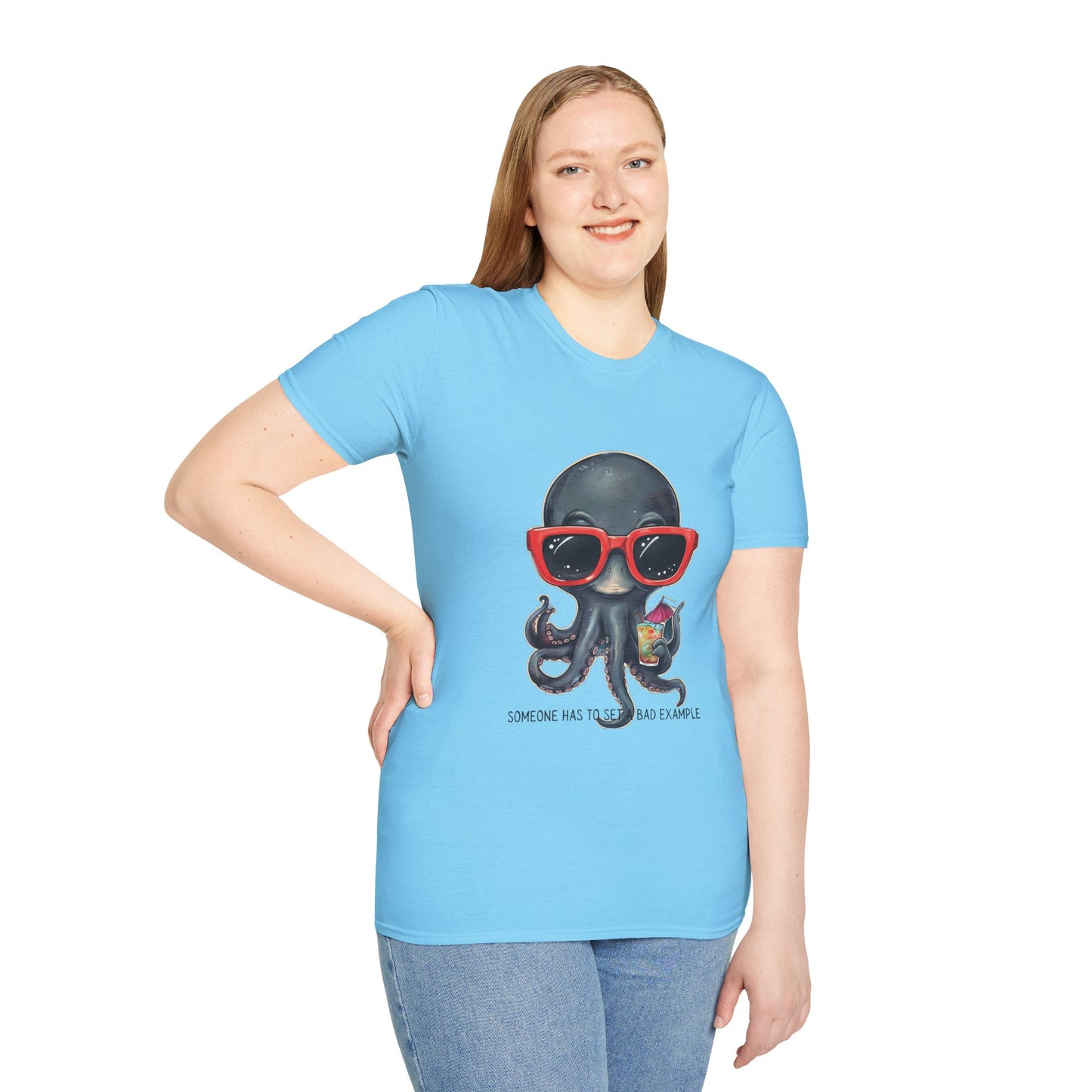 Funny Octopus T-Shirt with Quote Someone Has To Set A Bad Example