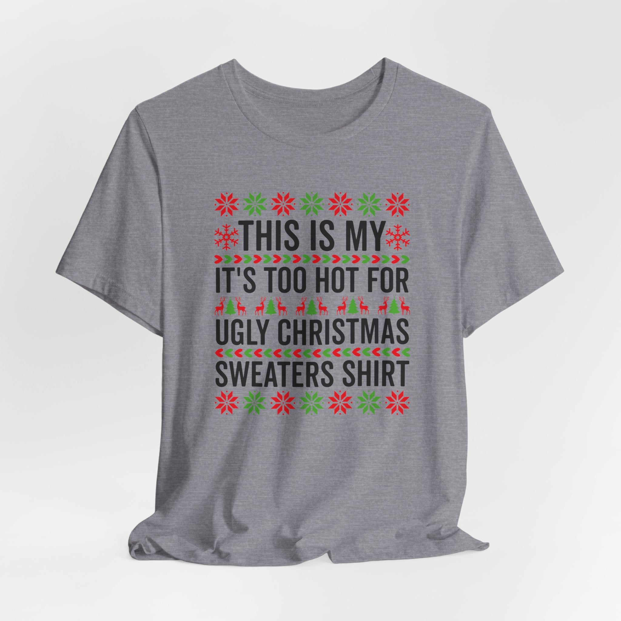 Ugly Christmas Sweater Funny Christmas Tee Too Hot For Ugly Sweaters