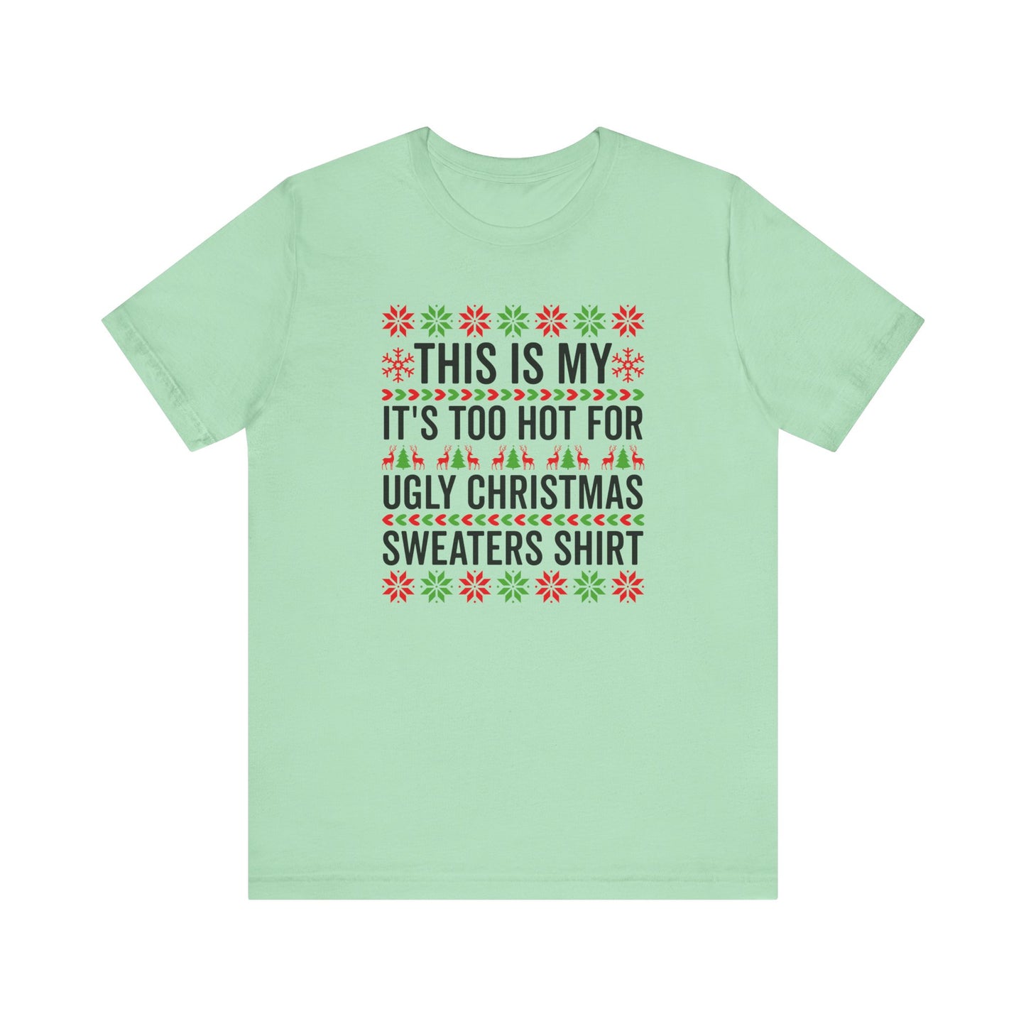 Ugly Christmas Sweater Funny Christmas Tee Too Hot For Ugly Sweaters