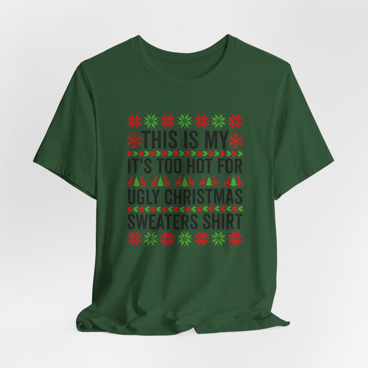 Ugly Christmas Sweater Funny Christmas Tee Too Hot For Ugly Sweaters