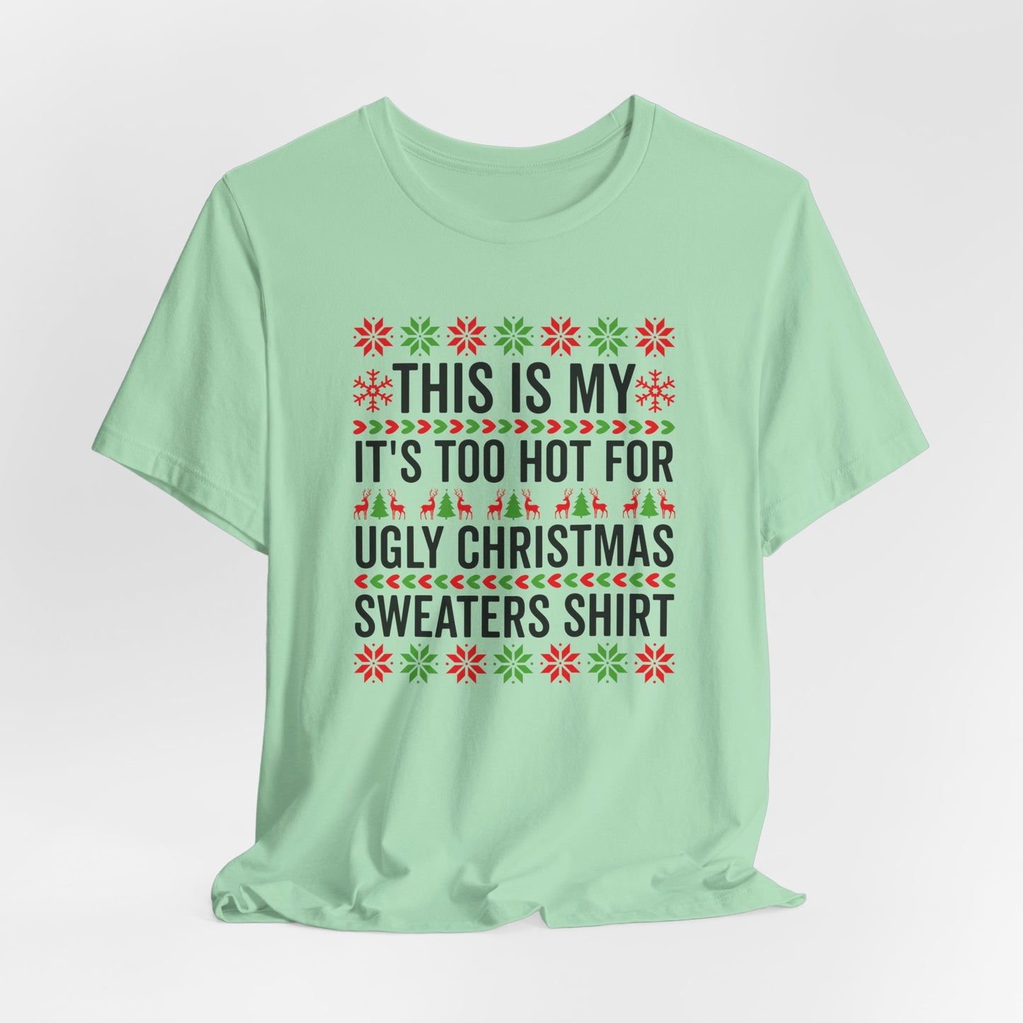 Ugly Christmas Sweater Funny Christmas Tee Too Hot For Ugly Sweaters