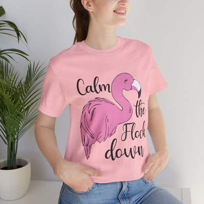 Flamingo T-Shirt Calm The Flock Down Small thru Plus Sizes