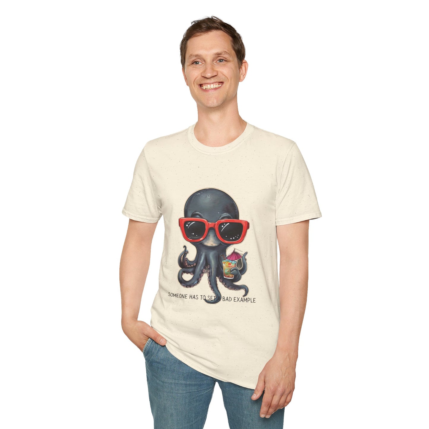 Funny Octopus T-Shirt with Quote Someone Has To Set A Bad Example