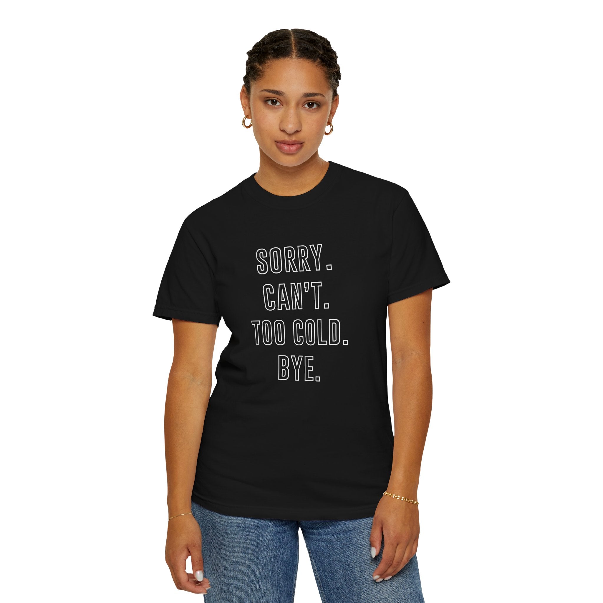 Winter Graphic Funny T-Shirt Sorry Can't Too Cold Bye Shirt