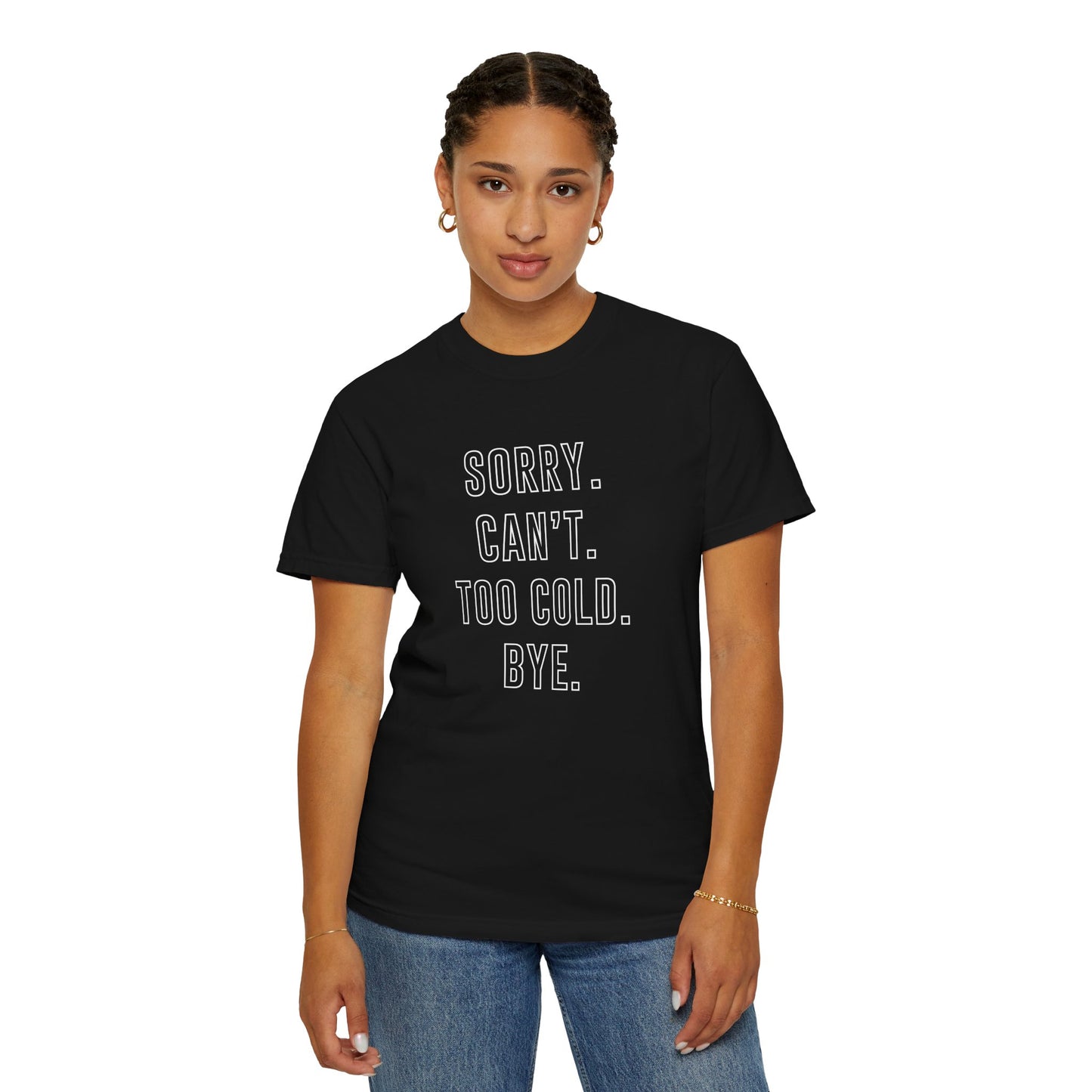 Winter Graphic Funny T-Shirt Sorry Can't Too Cold Bye Shirt