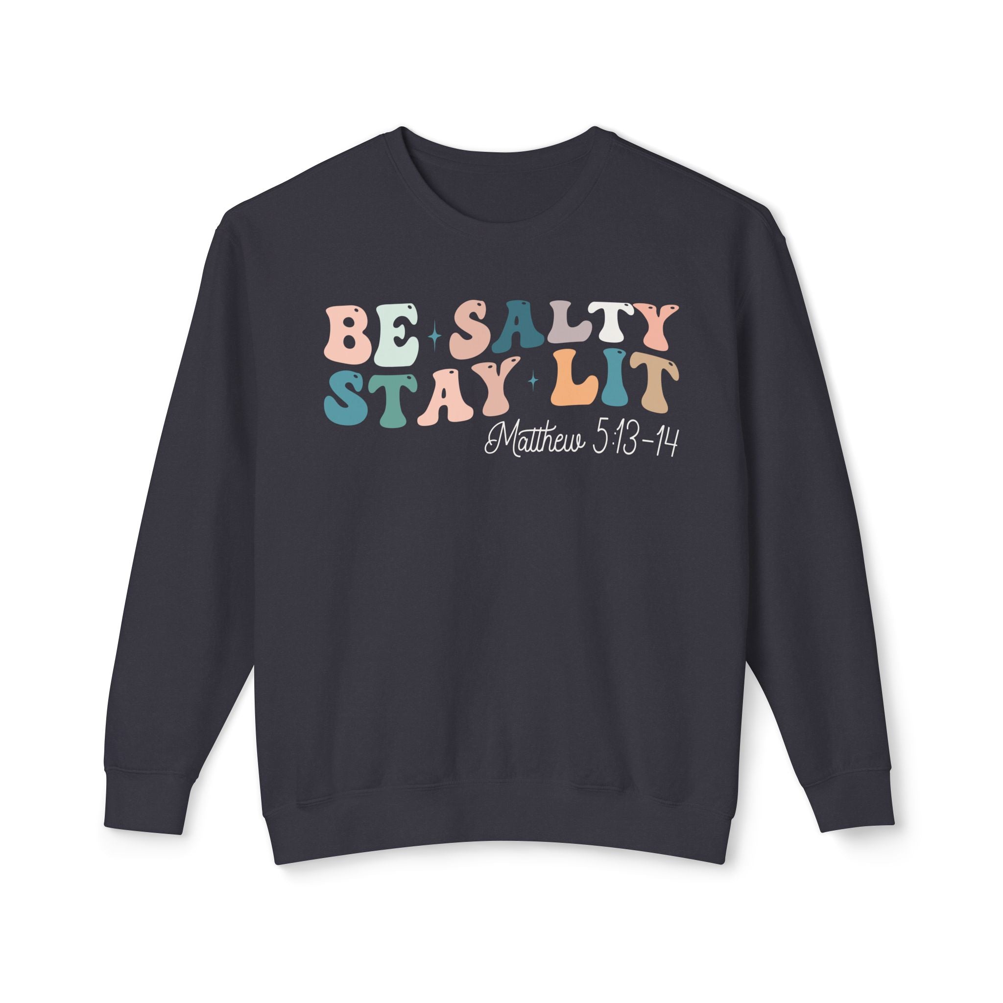 Christian Comfort Colors Sweatshirt Be Salty Stay Lit Matthew 5:13-14