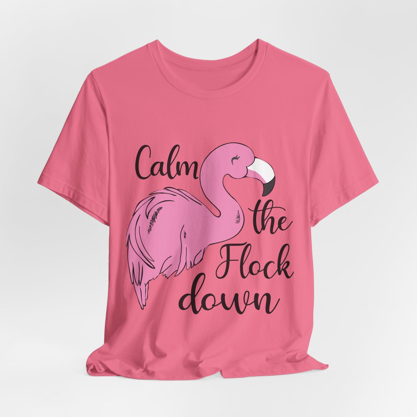 Flamingo T-Shirt Calm The Flock Down Small thru Plus Sizes