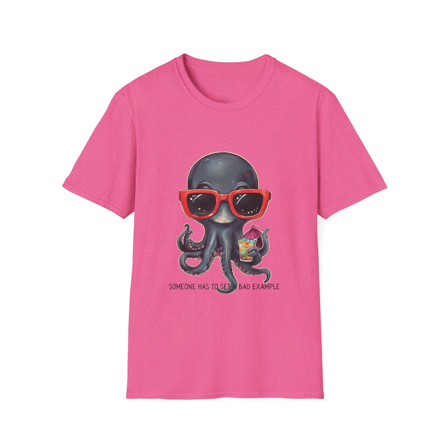 Funny Octopus T-Shirt with Quote Someone Has To Set A Bad Example