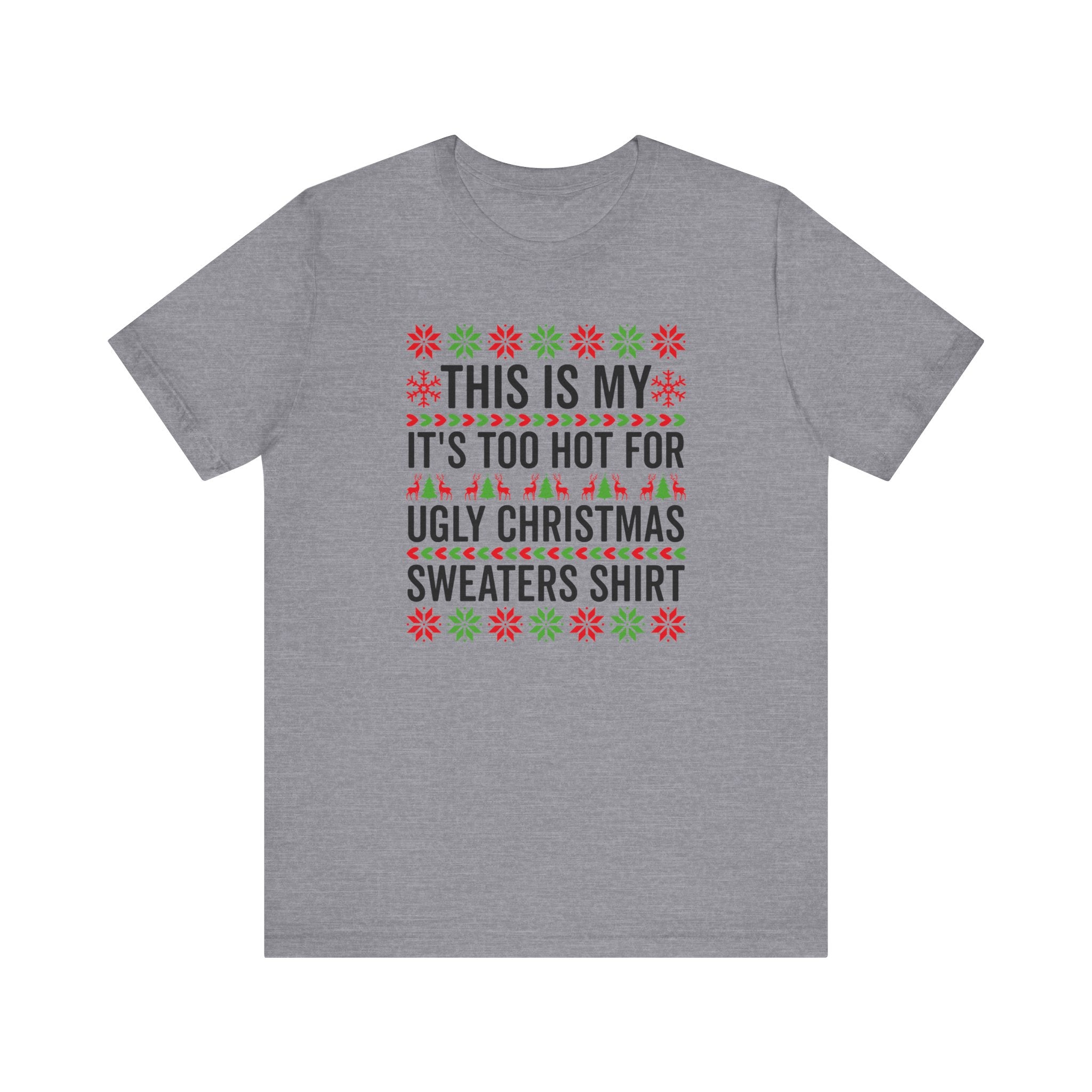 Ugly Christmas Sweater Funny Christmas Tee Too Hot For Ugly Sweaters