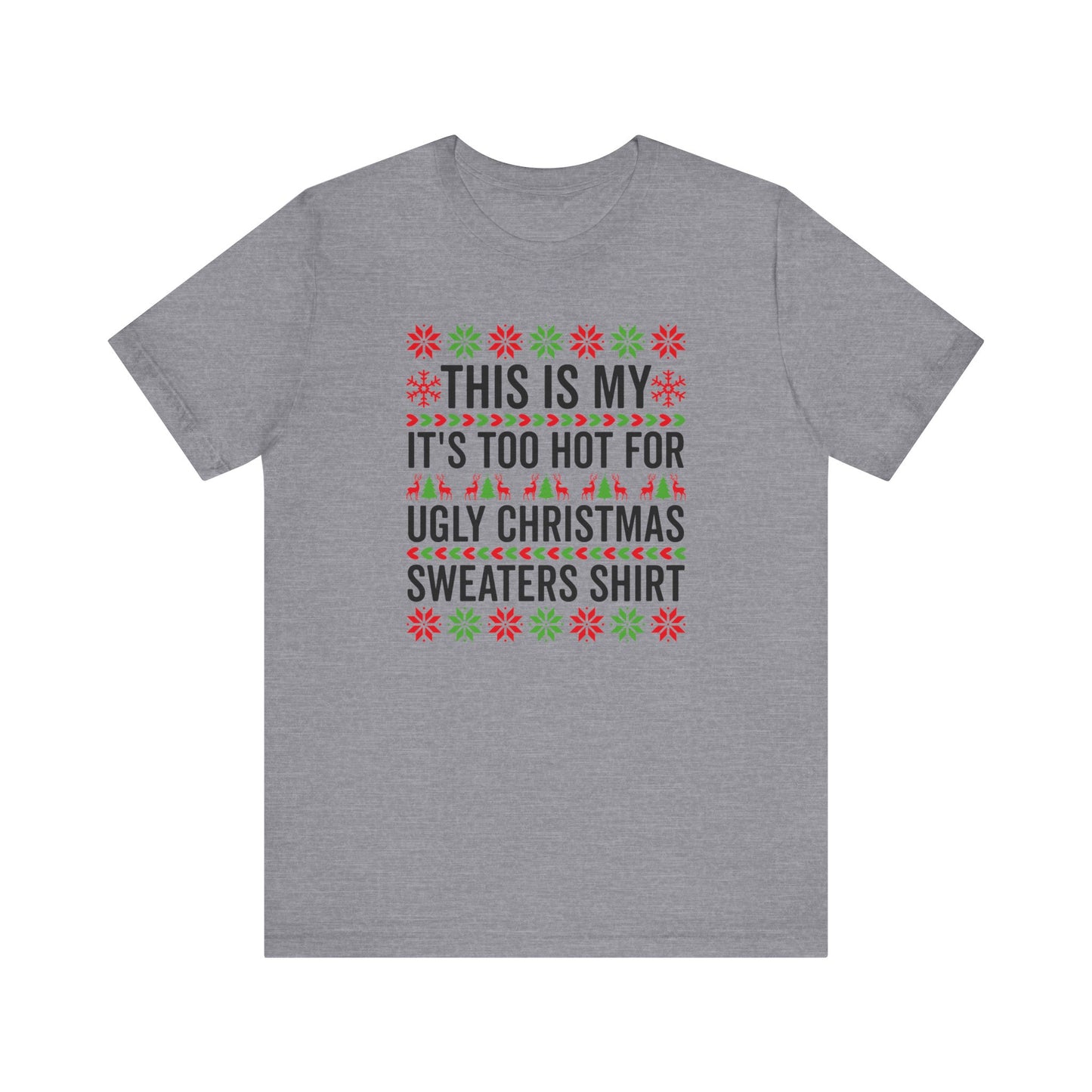 Ugly Christmas Sweater Funny Christmas Tee Too Hot For Ugly Sweaters