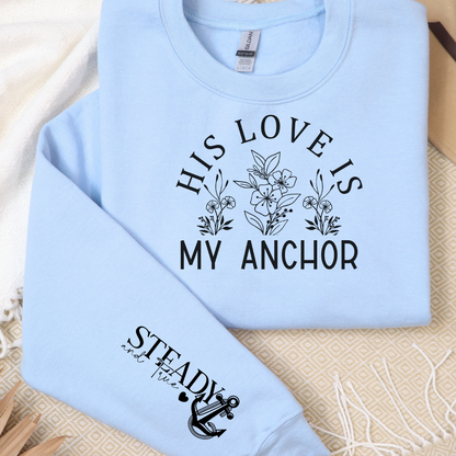 Christian Inspirational Unisex Crewneck Sweatshirt "His Love Is My Anchor" Cozy Faith-Based Apparel