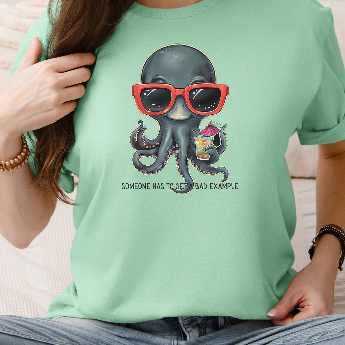 Funny Octopus T-Shirt with Quote Someone Has To Set A Bad Example