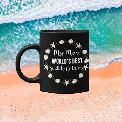 Funny Mom Gifts Black Coffee Mug Birthday My Mom The Worlds Best Seashell Collector Funny Job Present for Beach Lovers