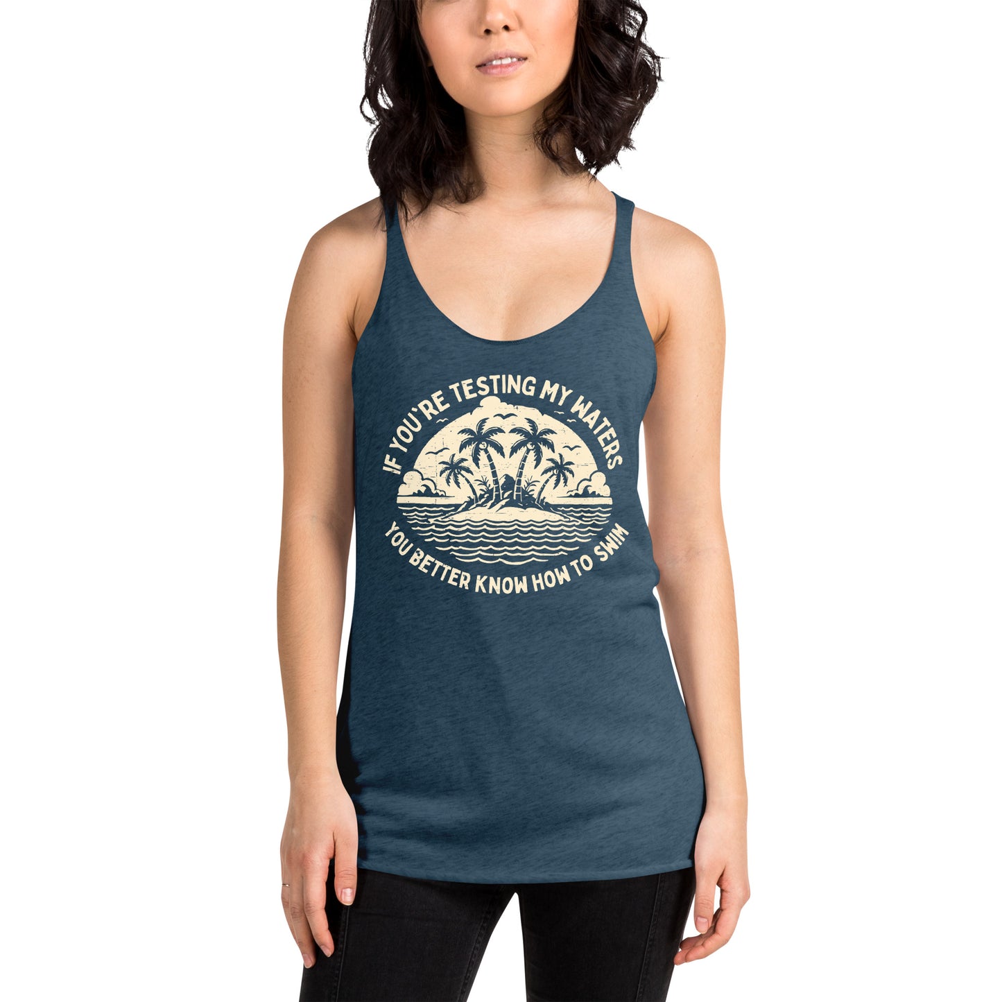 Sarcastic Yoga Tank If You're Testing My Waters You'd Better Know How To Swim Women's Racerback Tank